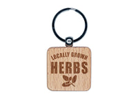 Locally Grown Herbs Gardening Engraved Wood Square Keychain Tag Charm