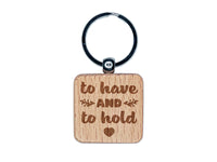 To Have and To Hold Wedding Love Engraved Wood Square Keychain Tag Charm