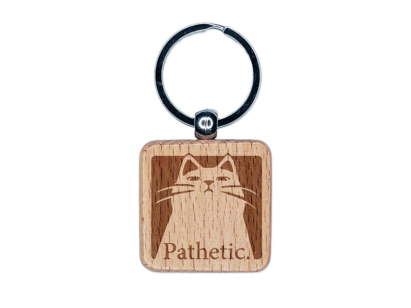 Condescending Cat Thinks You're Pathetic Engraved Wood Square Keychain Tag Charm