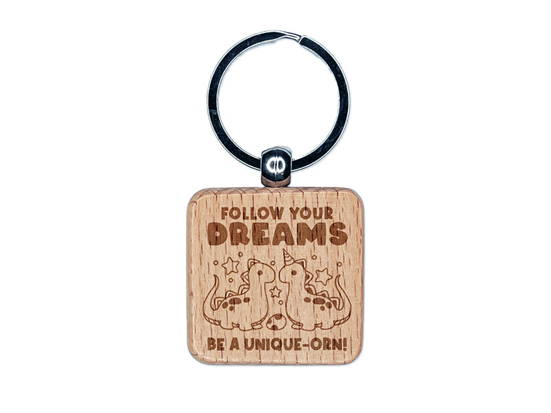 Follow Your Dreams Be A Unique-orn Dinosaur Unicorn Dinocorn Engraved Wood Square Keychain Tag Charm