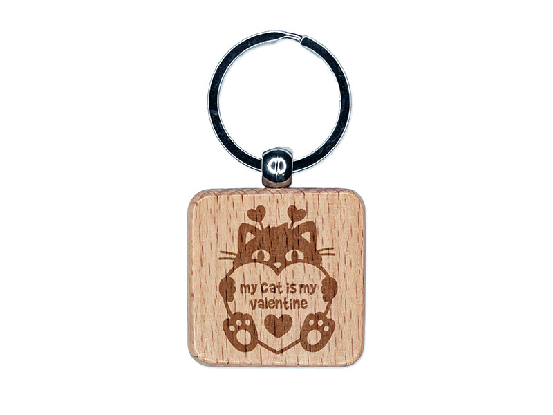 My Cat is My Valentine Valentine's Day Engraved Wood Square Keychain Tag Charm