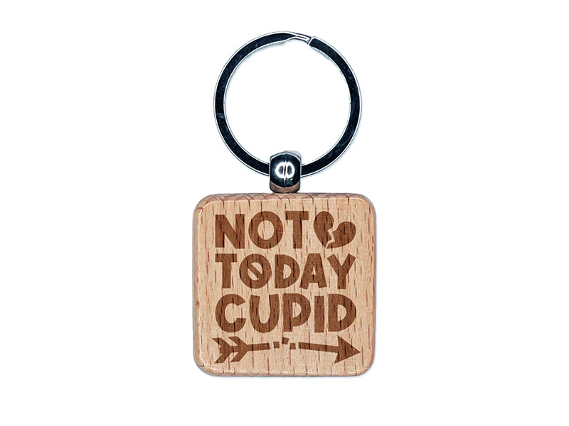 Not Today Cupid Happy Single's Day Valentine's Engraved Wood Square Keychain Tag Charm
