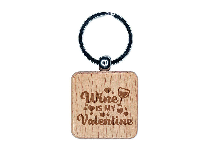 Wine is My Valentine Valentine's Day Engraved Wood Square Keychain Tag Charm
