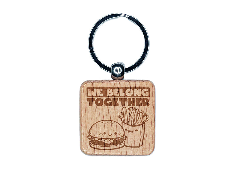 We Belong Together Hamburger and Fries Best Friends Valentine's Day Engraved Wood Square Keychain Tag Charm
