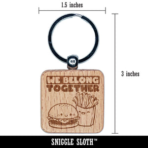 We Belong Together Hamburger and Fries Best Friends Valentine's Day Engraved Wood Square Keychain Tag Charm