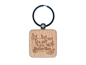 You Still Give Me Butterflies Love Anniversary Valentine's Day Engraved Wood Square Keychain Tag Charm