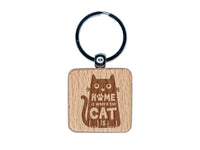 Home Is Where the Cat Is Engraved Wood Square Keychain Tag Charm