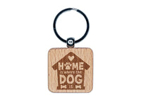 Home Is Where the Dog Is Engraved Wood Square Keychain Tag Charm