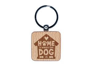 Home Is Where the Dog Is Engraved Wood Square Keychain Tag Charm