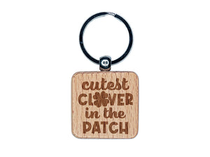 Cutest Clover in the Patch St. Patrick's Day Engraved Wood Square Keychain Tag Charm