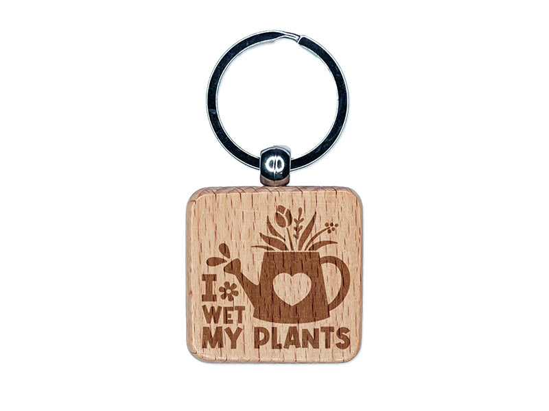 I Wet My Plants Watering Can Gardening Pun Spring Flowers Engraved Wood Square Keychain Tag Charm