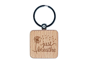 Inspirational Dandelion Just Breathe Engraved Wood Square Keychain Tag Charm