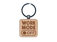 Work Mode Off Switch Engraved Wood Square Keychain Tag Charm