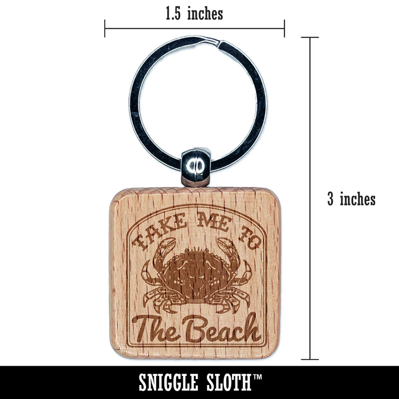 Take Me to the Beach Dungeness Crab Sign Engraved Wood Square Keychain Tag Charm