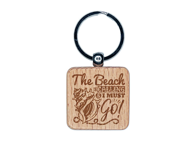 The Beach is Calling and I Must Go Conch Shell Engraved Wood Square Keychain Tag Charm