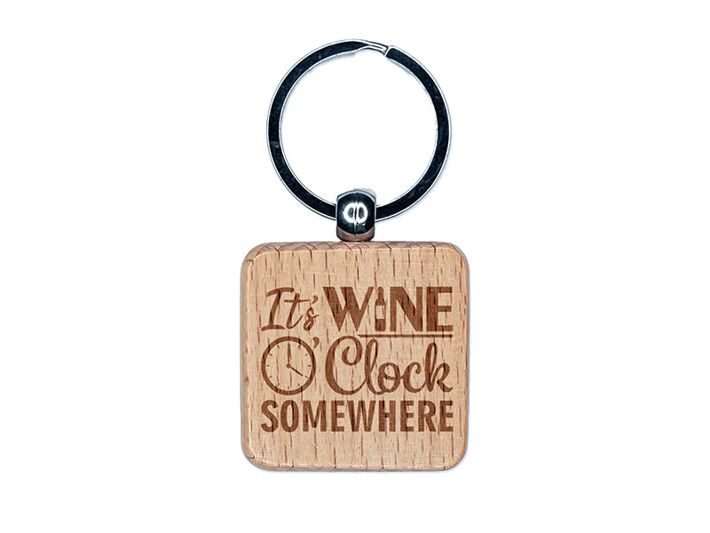 It's Wine O' Clock Somewhere Drinking Bottle Engraved Wood Square Keychain Tag Charm