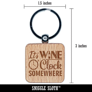 It's Wine O' Clock Somewhere Drinking Bottle Engraved Wood Square Keychain Tag Charm