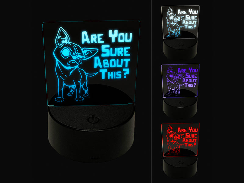 Are You Sure About this Skeptical Chihuahua Dog 3D Illusion LED Night Light Sign Nightstand Desk Lamp