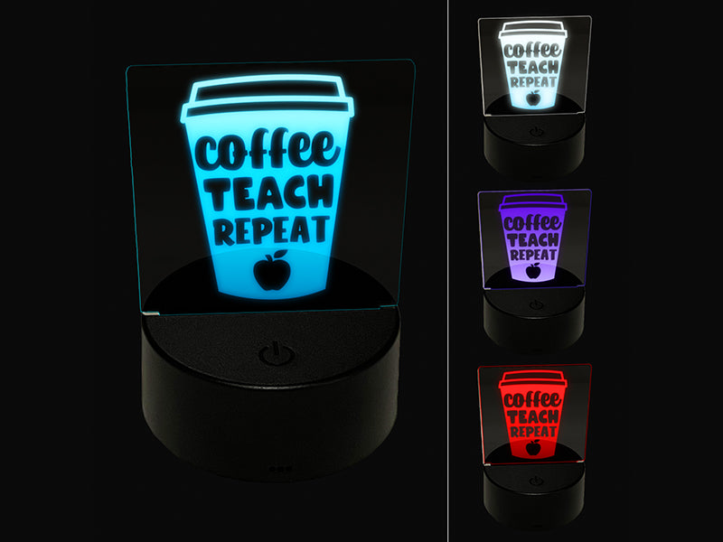 Coffee Teach Repeat Traveling Mug Teacher Appreciation 3D Illusion LED Night Light Sign Nightstand Desk Lamp