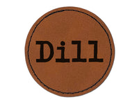 Dill Herb Fun Text Round Iron-On Engraved Faux Leather Patch Applique - 2.5"