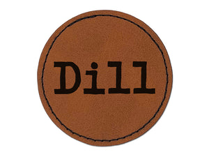 Dill Herb Fun Text Round Iron-On Engraved Faux Leather Patch Applique - 2.5"