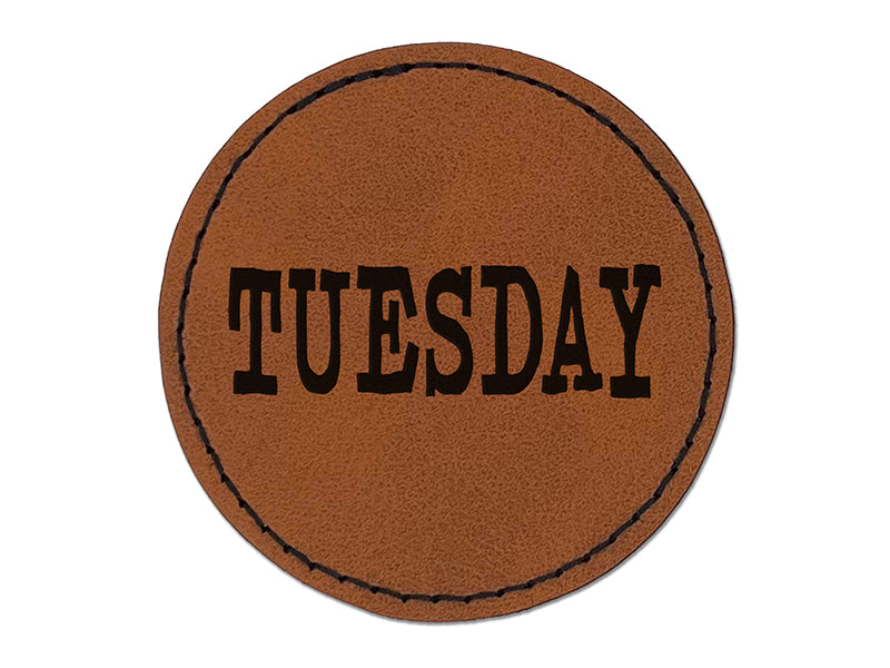 Tuesday Text Round Iron-On Engraved Faux Leather Patch Applique - 2.5"