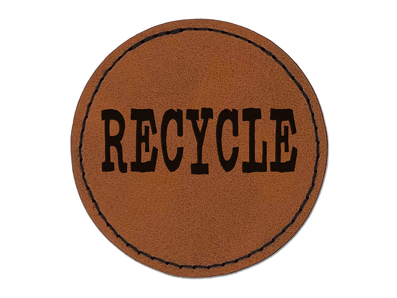 Recycle Fun Text Round Iron-On Engraved Faux Leather Patch Applique - 2.5"