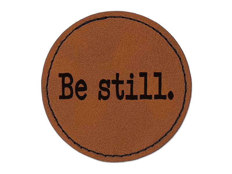 Be Still Inspirational Spiritual Text Round Iron-On Engraved Faux Leather Patch Applique - 2.5"