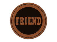 Friend in Circle Round Iron-On Engraved Faux Leather Patch Applique - 2.5"