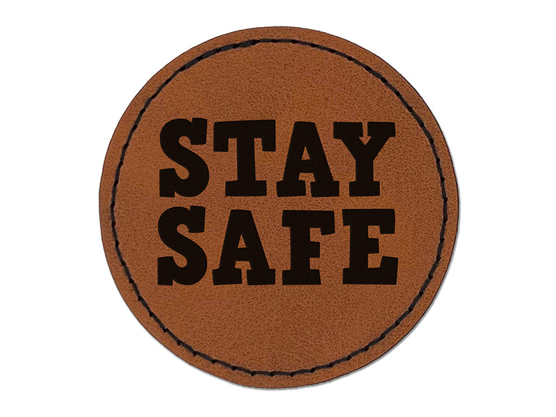 Stay Safe Fun Text Round Iron-On Engraved Faux Leather Patch Applique - 2.5"