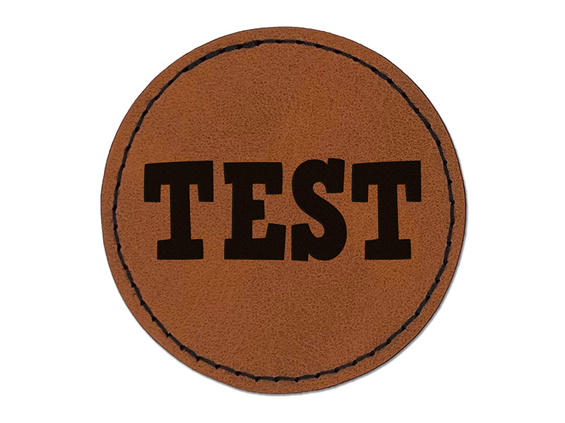 Test Fun Text Round Iron-On Engraved Faux Leather Patch Applique - 2.5"