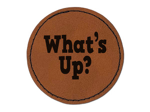 What's Up Fun Text Round Iron-On Engraved Faux Leather Patch Applique - 2.5"