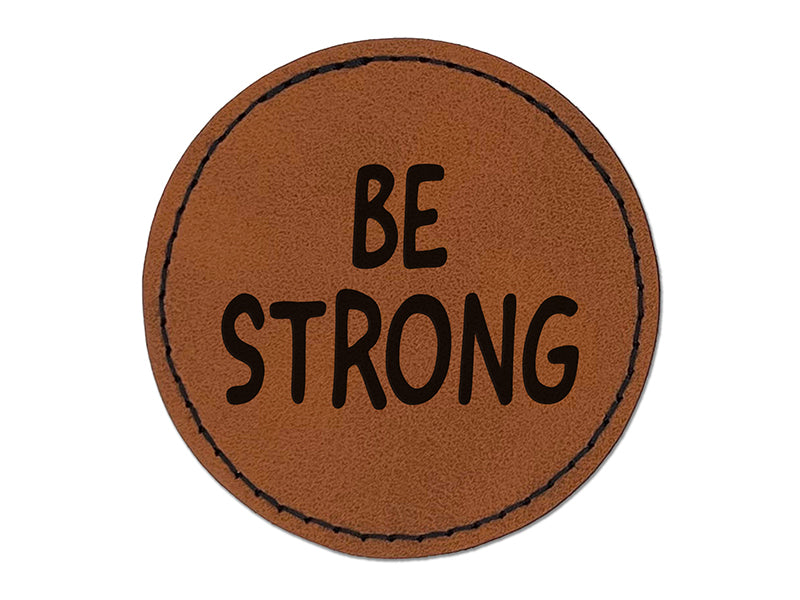 Be Strong Fun Text Round Iron-On Engraved Faux Leather Patch Applique - 2.5"