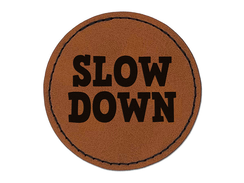 Slow Down Fun Text Round Iron-On Engraved Faux Leather Patch Applique - 2.5"