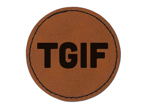 TGIF Thank God It's Friday Round Iron-On Engraved Faux Leather Patch Applique - 2.5"