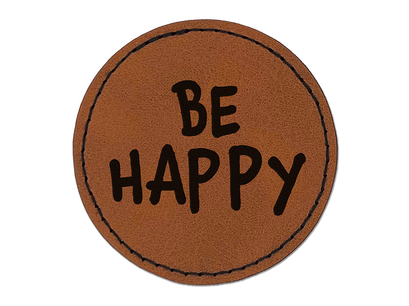 Be Happy Fun Text Round Iron-On Engraved Faux Leather Patch Applique - 2.5"