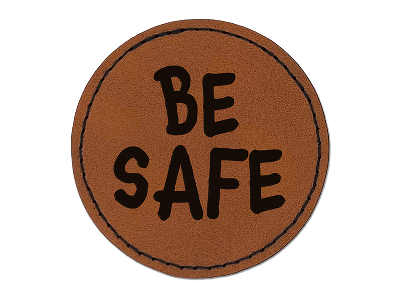 Be Safe Fun Text Round Iron-On Engraved Faux Leather Patch Applique - 2.5"