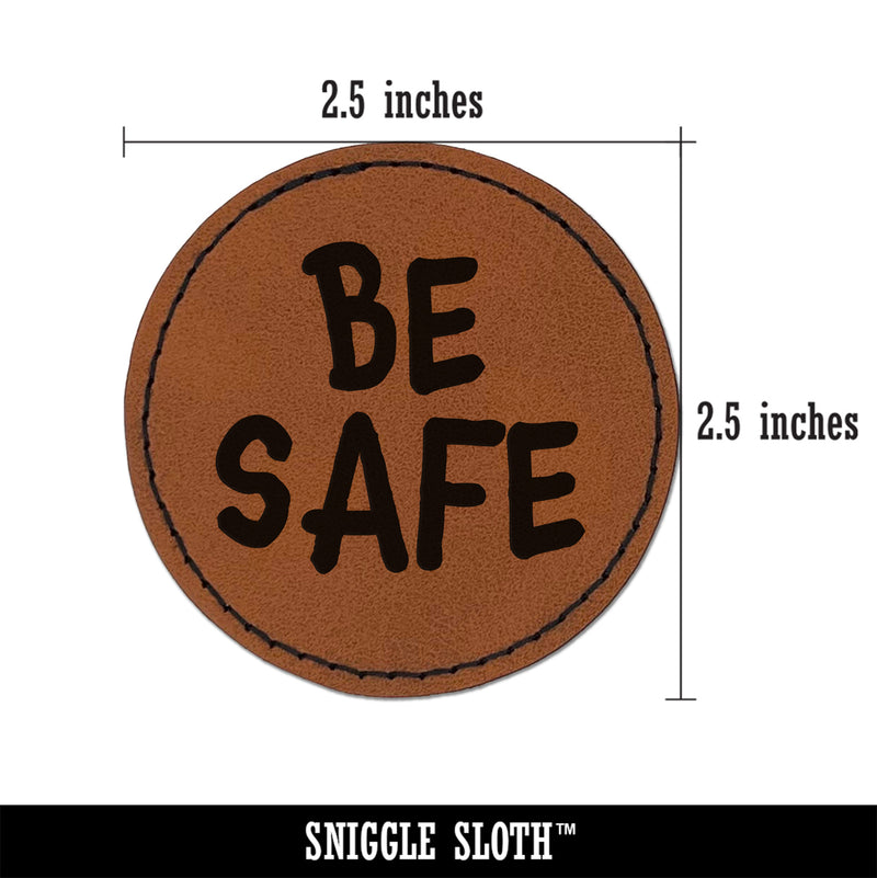 Be Safe Fun Text Round Iron-On Engraved Faux Leather Patch Applique - 2.5"
