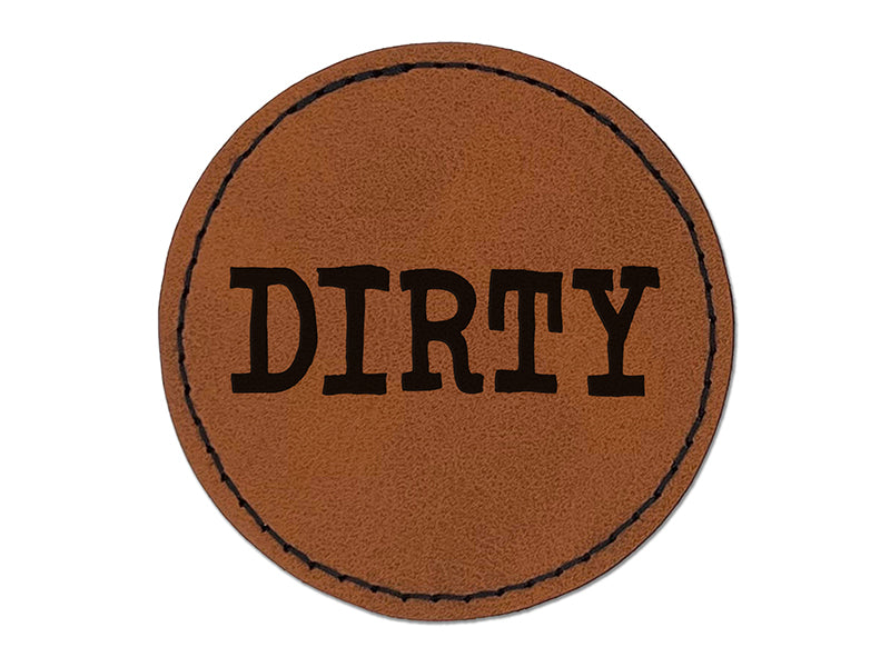 Dirty Fun Text Round Iron-On Engraved Faux Leather Patch Applique - 2.5"