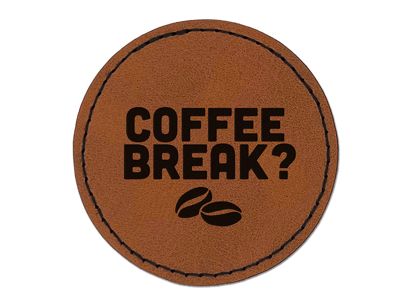Coffee Break with Beans Round Iron-On Engraved Faux Leather Patch Applique - 2.5"