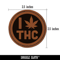 I Love THC Marijuana Circle Round Iron-On Engraved Faux Leather Patch Applique - 2.5"