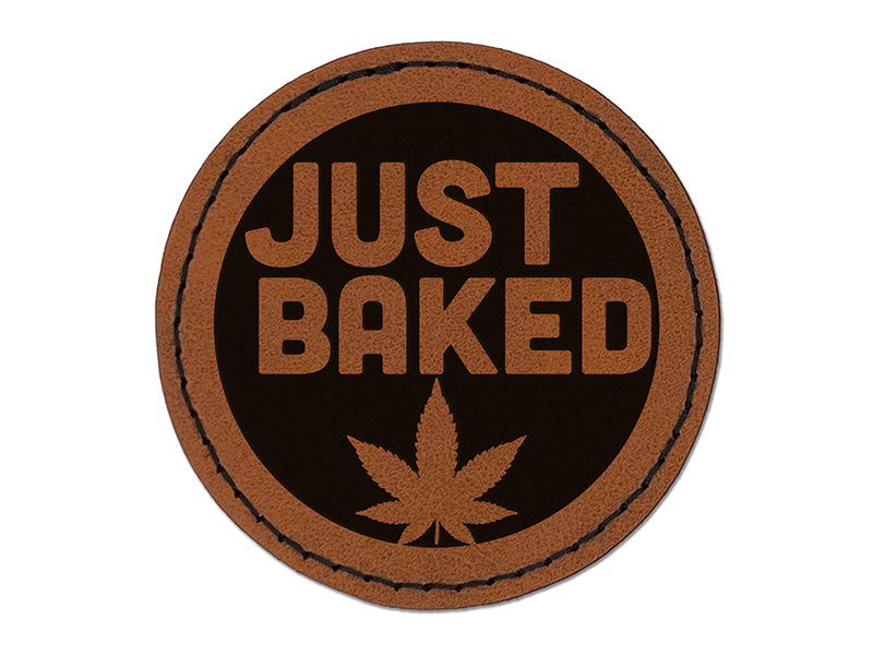 Just Baked Marijuana Circle Round Iron-On Engraved Faux Leather Patch Applique - 2.5"