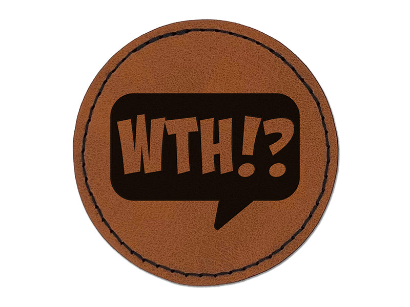 WTH What the Heck Comic Callout Bubble Round Iron-On Engraved Faux Leather Patch Applique - 2.5"