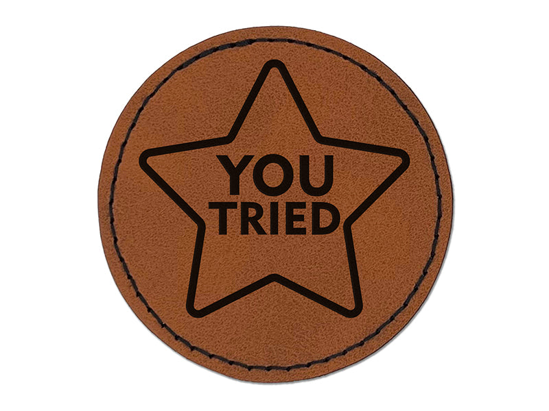 You Tried Star Round Iron-On Engraved Faux Leather Patch Applique - 2.5"