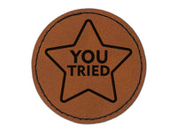 You Tried Star Round Iron-On Engraved Faux Leather Patch Applique - 2.5"