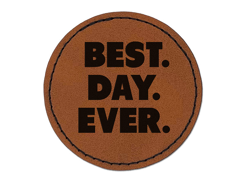 Best Day Ever Bold Text Round Iron-On Engraved Faux Leather Patch Applique - 2.5"