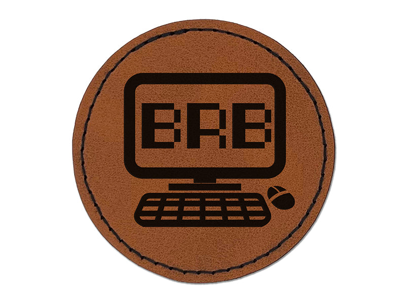 BRB Be Right Back Computer Round Iron-On Engraved Faux Leather Patch Applique - 2.5"
