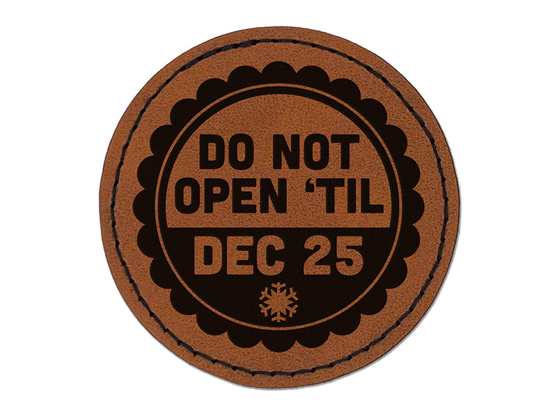 Do Not Open Til Christmas December 25 Round Iron-On Engraved Faux Leather Patch Applique - 2.5"