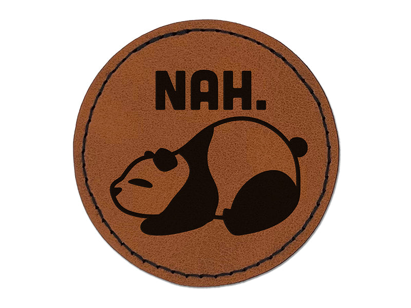 Nah Cute and Lazy Panda Doesn't Want to do Anything Round Iron-On Engraved Faux Leather Patch Applique - 2.5"
