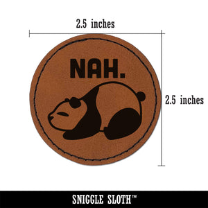 Nah Cute and Lazy Panda Doesn't Want to do Anything Round Iron-On Engraved Faux Leather Patch Applique - 2.5"